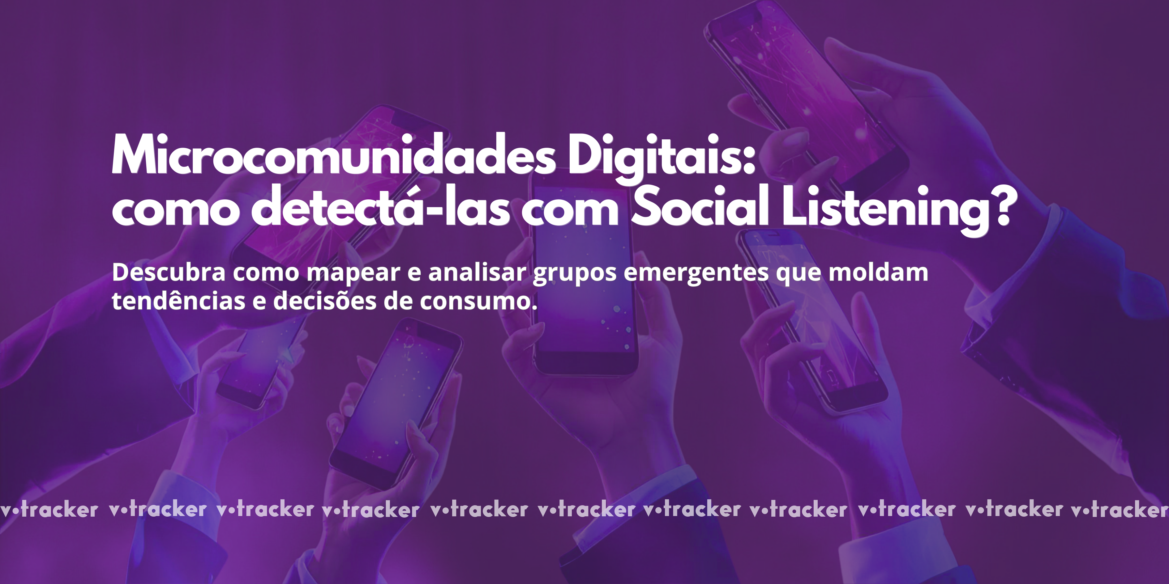Microcomunidades Digitais: como detectá-las com Social Listening?